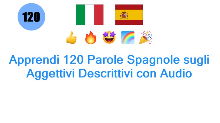 Apprendi 120 Parole Spagnole sugli Aggettivi Descrittivi con Audio
